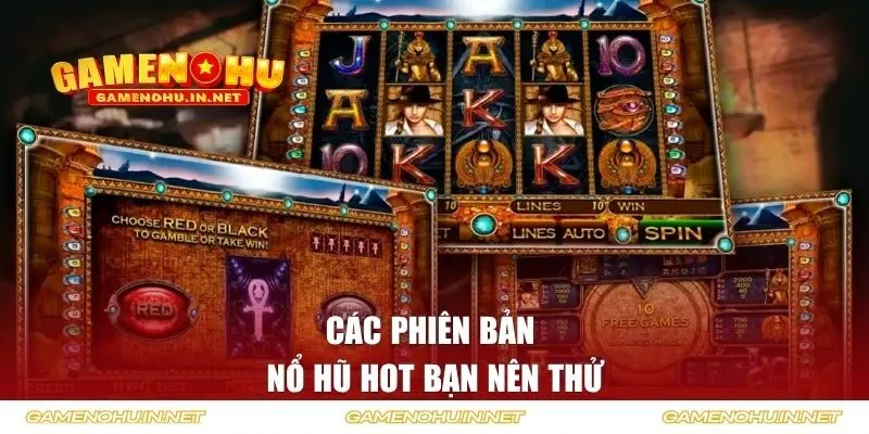 Các phiên bản nổ hũ hot bạn nên thử
