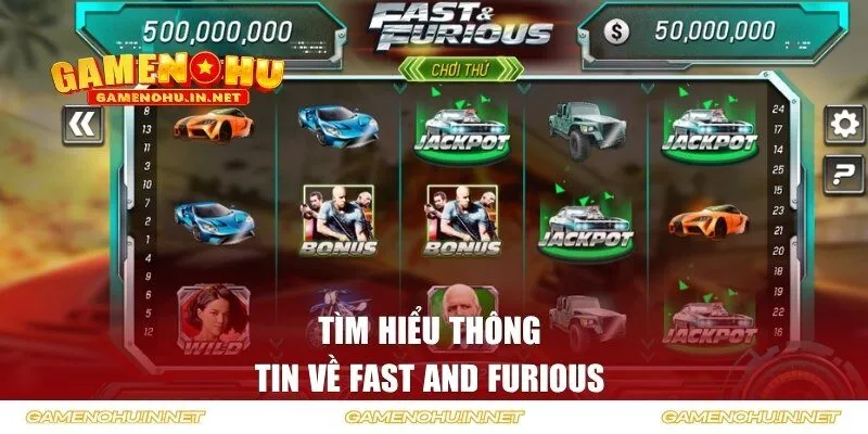 Tìm hiểu thông tin về Fast and Furious